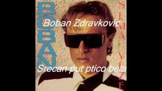 04  Boban Zdravkovic   Srecan put ptico bela